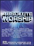 Absolute Worship, 25 Modern Worship Hits from Today's Top Artists