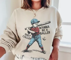 Gildan or Bella Canvas Wanna Be A Baller Shot Caller Baseball Sweatshirt